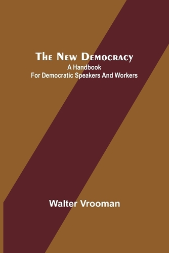 The New Democracy: A handbook for Democratic speakers and workers