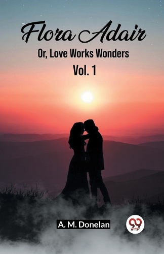 Flora AdairOr, Love Works Wonders Vol. 1 (Edition2023)