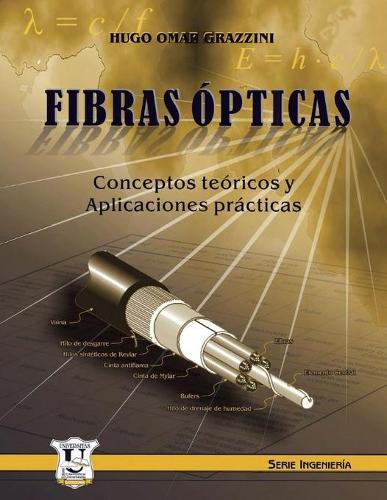 Fibras ópticas: Conceptos teóricos y aplicaciones prácticas(7 Comunicación Telecomunicación Sistemas y Teoria)