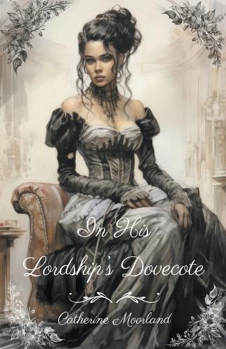 In His Lordship's Dovecote: (1 Steamy Trials of a Victorian Lady)