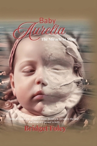 Baby Aurelia: The Miracle in Stone