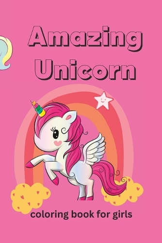 Amazing unicorn: A wonderful way to color your dream unicorn. 4_8 years