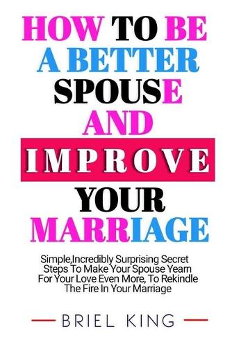 How to Be a Better Spouse and Improve Your Marriage