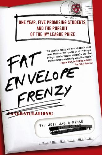 Fat Envelope Frenzy: One Year, Five Promising Students, and the Pursuit of the Ivy League Prize(English)