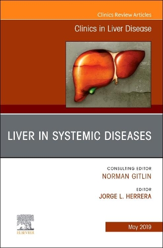 Liver in Systemic Diseases, an Issue of Clinics in Liver Disease