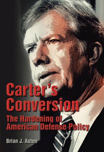 Carter's Conversion: The Hardening of American Defense Policy