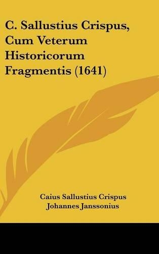 C. Sallustius Crispus, Cum Veterum Historicorum Fragmentis (1641)