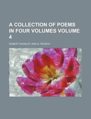 A Collection of Poems in Four Volumes Volume 4