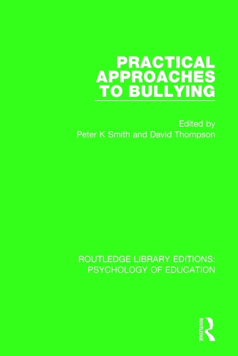 Practical Approaches to Bullying: (Routledge Library Editions: Psychology of Education)