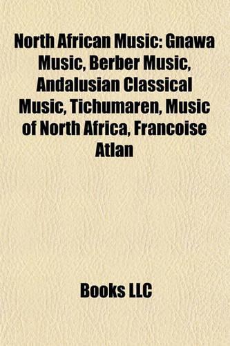 North African Music: Algerian Music, Arab Music, Egyptian Music, Libyan Music, Mauritanian Music, Moroccan Music(English)