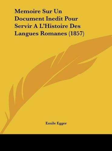 Memoire Sur Un Document Inedit Pour Servir A L'Histoire Des Langues Romanes (1857)