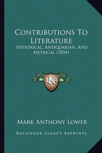 Contributions to Literature: Historical, Antiquarian, and Metrical (1854)(English)