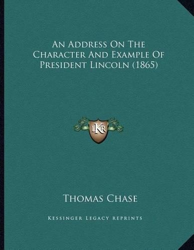 An Address On The Character And Example Of President Lincoln (1865)