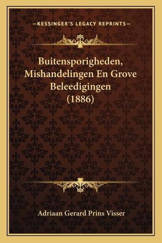 Buitensporigheden, Mishandelingen En Grove Beleedigingen (1886)