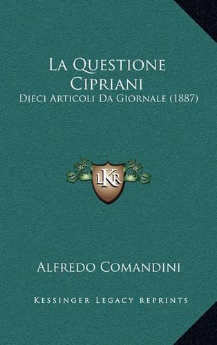 La Questione Cipriani: Dieci Articoli Da Giornale (1887)(Italian)