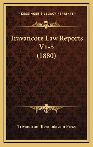 Travancore Law Reports V1-5 (1880)