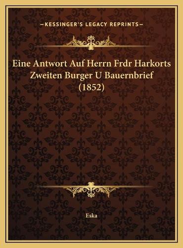 Eine Antwort Auf Herrn Frdr Harkorts Zweiten Burger U Bauernbrief (1852)