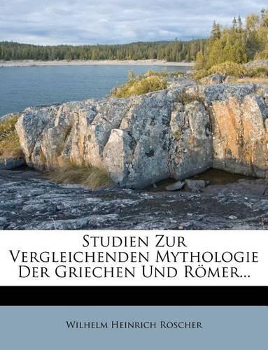 Studien Zur Vergleichenden Mythologie Der Griechen Und Romer...