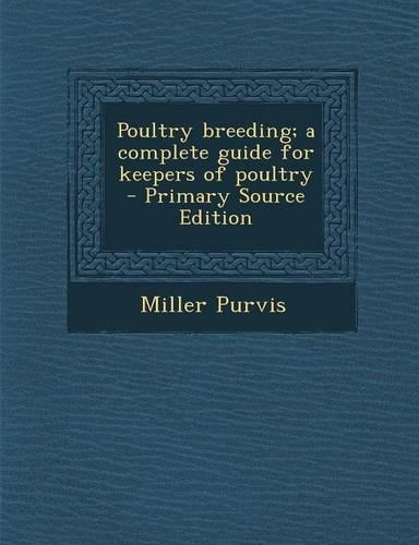 Poultry Breeding; A Complete Guide for Keepers of Poultry