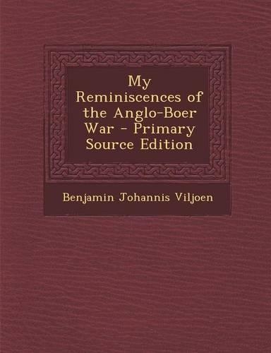 My Reminiscences of the Anglo-Boer War: (English)