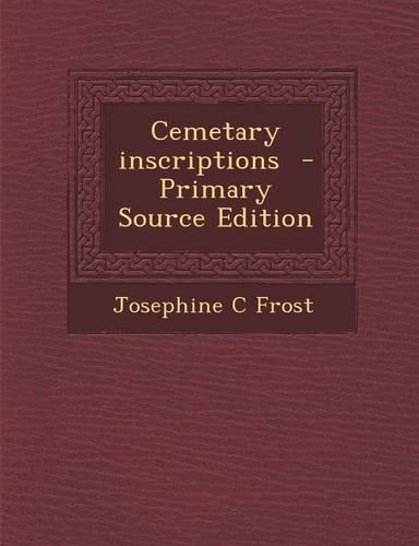 Cemetary Inscriptions - Primary Source Edition