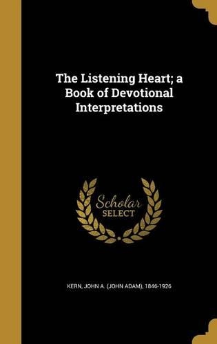 The Listening Heart; a Book of Devotional Interpretations