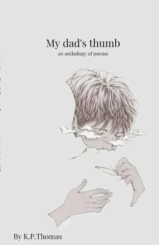 My dad's thumb: An Anthology of poems