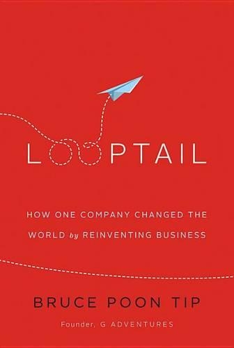 Looptail Lib/E: How One Company Changed the World by Reinventing Business