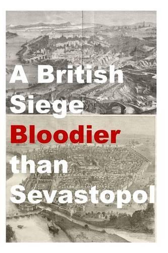 A British Siege Bloodier than Sevastopol
