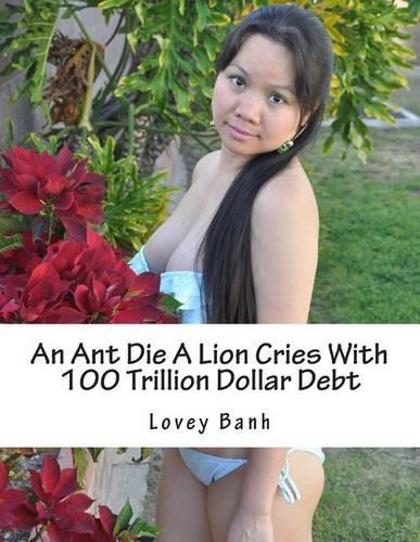 An Ant Die a Lion Cries with 100 Trillion Dollar Debt