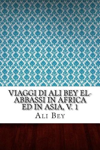 Viaggi di Ali Bey el-Abbassi in Africa ed in Asia, v. 1