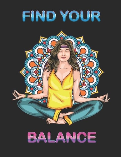 Find Your Balance: Notizbuch A4 Liniert Lustig Geschenk als Reisetagebuch für Yoga Meditation Training Mädchen Frauen Zen Chakra