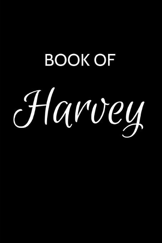 Harvey Journal: A Gratitude Journal Notebook for Men Boys Fathers and Sons with the name Harvey - Handsome Elegant Bold & Personalized - An Appreciation Gift - 120 