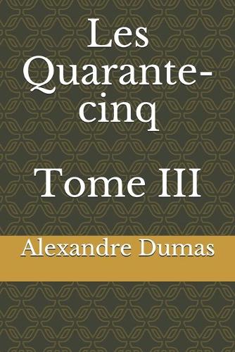 Les Quarante-cinq Tome III