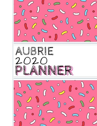 Aubrie: : 2020 Personalized Planner: One page per week: Pink sprinkle design