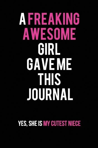 A Freaking Awesome Girl Gave me this Journal-Yes, She is my Cutest Niece