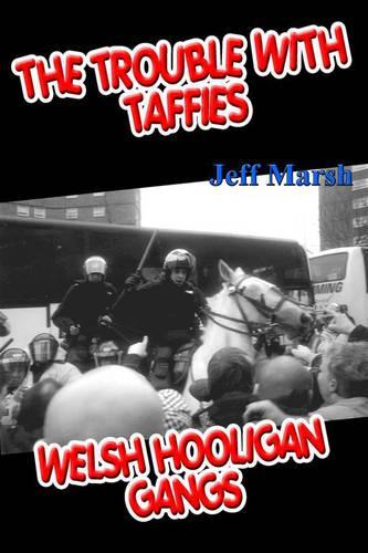 The Trouble with Taffies: Welsh Hooligan Gangs