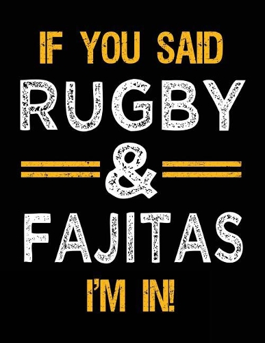 If You Said Rugby & Fajitas I'm In