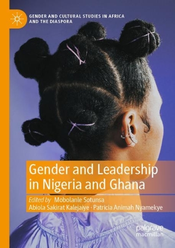 Gender and Leadership in Nigeria and Ghana: (Gender and Cultural Studies in Africa and the Diaspora)