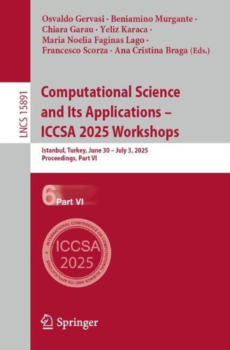Computational Science and Its Applications – ICCSA 2025 Workshops: Istanbul, Turkey, June 30 – July 3, 2025, Proceedings, Part VI(15891 Lecture Notes in Computer Science)