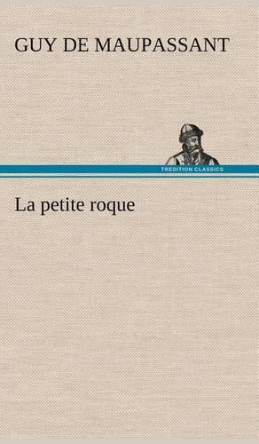 petite roque: (French)