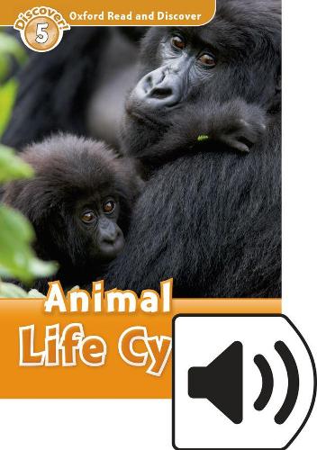 Oxford Read and Discover: Level 5: Animal Life Cycles Audio Pack: (Oxford Read and Discover)