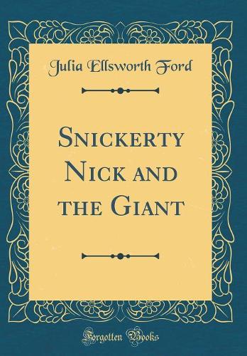 Snickerty Nick and the Giant (Classic Reprint)