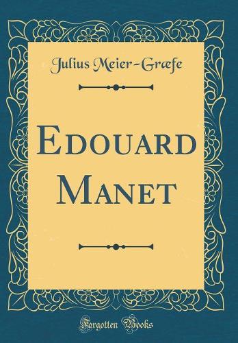Edouard Manet (Classic Reprint)