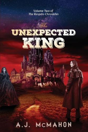 The Unexpected King: Volume Two of the Raspero Chronicles(2 Raspero Chronicles)