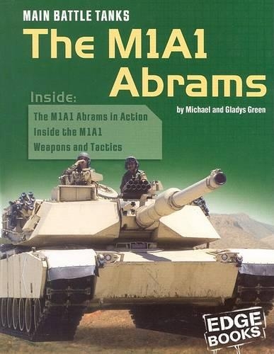 Main Battle Tanks: The M1A1 Abrams(War Machines)