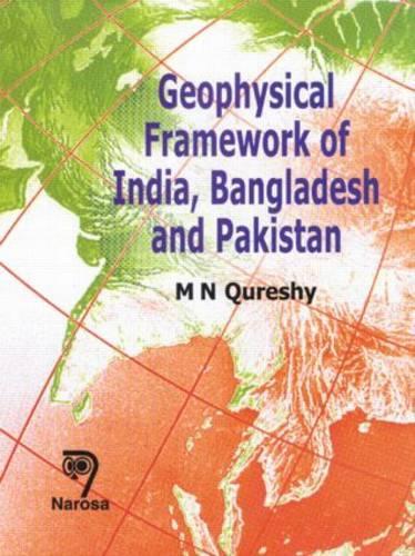 Geophysical Framework of India, Bangladesh and Pakistan