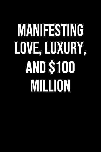 Manifesting Love Luxury And 100 Million
