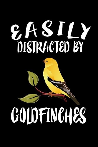 Easily Distracted By Goldfinches
