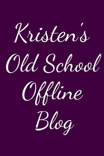 Kristen's Old School Offline Blog